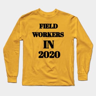 Field workers in 2020 Long Sleeve T-Shirt